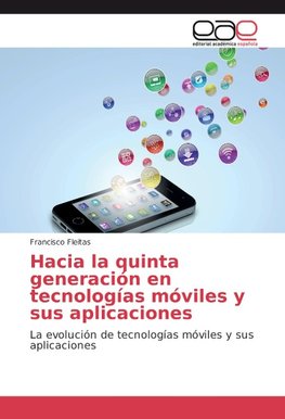 Hacia la quinta generación en tecnologías móviles y sus aplicaciones