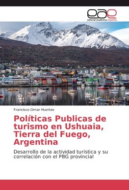 Políticas Publicas de turismo en Ushuaia, Tierra del Fuego, Argentina