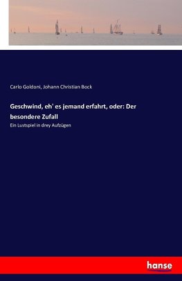 Geschwind, eh' es jemand erfahrt, oder: Der besondere Zufall