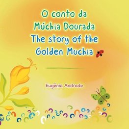 O conto da Múchia Dourada / The story of the Golden Muchia