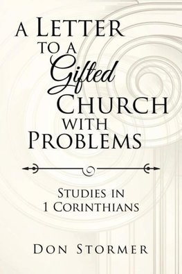 A Letter to a Gifted Church with Problems