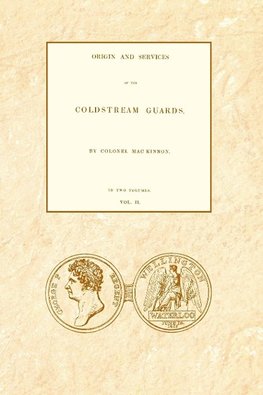 ORIGIN AND SERVICES OF THE COLDSTREAM GUARDS Volume Two