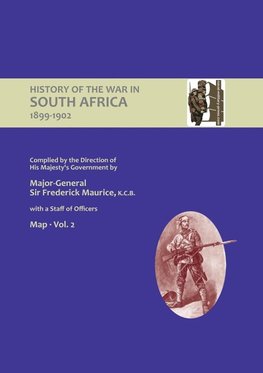 OFFICIAL HISTORY OF THE WAR IN SOUTH AFRICA 1899-1902 compiled by the Direction of His Majesty's Government Volume Two Maps