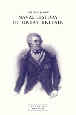 NAVAL HISTORY OF GREAT BRITAIN FROM THE DECLARATION OF WAR BY FRANCE IN 1793 TO THE ACCESSION OF GEORGE IV Volume Six