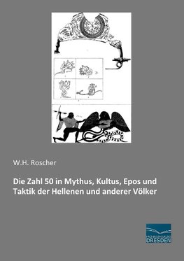 Die Zahl 50 in Mythus, Kultus, Epos und Taktik der Hellenen und anderer Völker