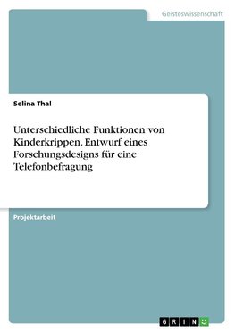 Unterschiedliche Funktionen von Kinderkrippen. Entwurf eines Forschungsdesigns für eine Telefonbefragung