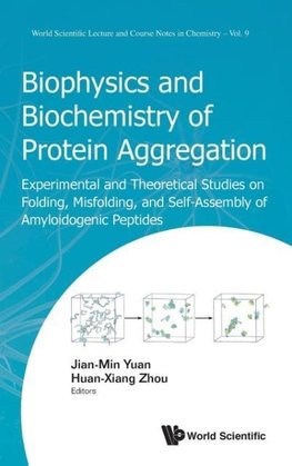 Biophysics and Biochemistry of Protein Aggregation