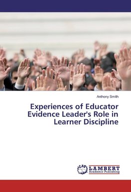 Experiences of Educator Evidence Leader's Role in Learner Discipline