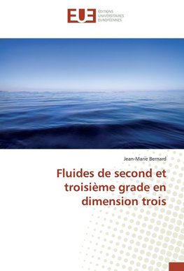 Fluides de second et troisième grade en dimension trois