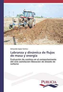 Labranza y dinámica de flujos de masa y energía