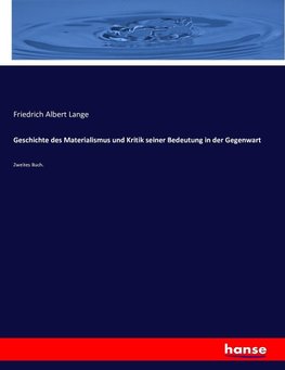 Geschichte des Materialismus und Kritik seiner Bedeutung in der Gegenwart