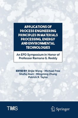 Applications of Process Engineering Principles in Materials Processing, Energy and Environmental Technologies