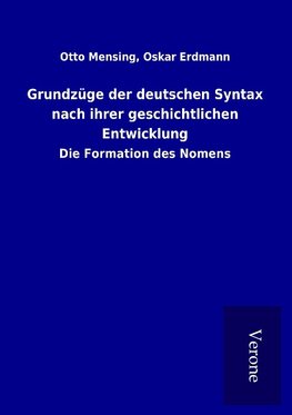 Grundzüge der deutschen Syntax nach ihrer geschichtlichen Entwicklung