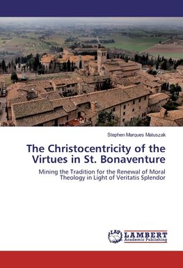 The Christocentricity of the Virtues in St. Bonaventure