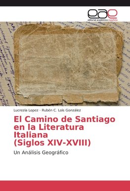 El Camino de Santiago en la Literatura Italiana (Siglos XIV-XVIII)