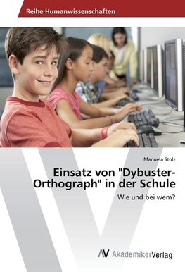 Einsatz von "Dybuster-Orthograph" in der Schule