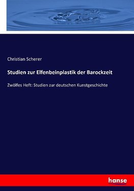 Studien zur Elfenbeinplastik der Barockzeit