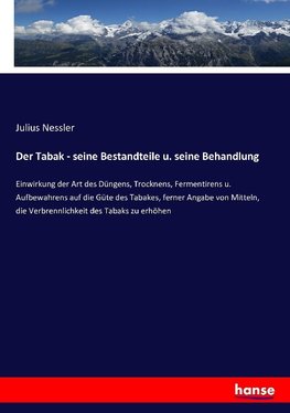 Der Tabak - seine Bestandteile u. seine Behandlung