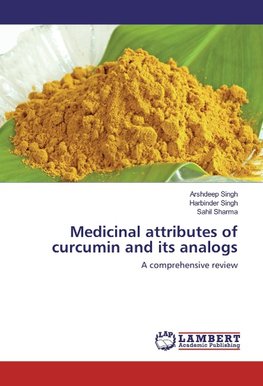 Medicinal attributes of curcumin and its analogs