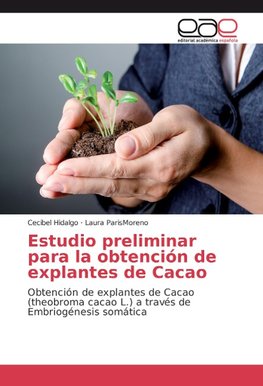 Estudio preliminar para la obtención de explantes de Cacao