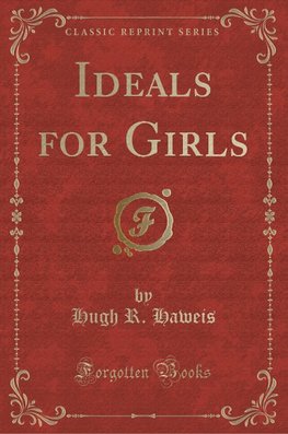 Haweis, H: Ideals for Girls (Classic Reprint)