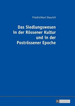 Das Siedlungswesen in der Rössener Kultur und in der Poströssener Epoche