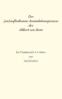 Der (un)aufhaltsame Assimilationsprozess des Alibert von Stein