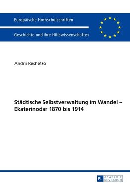 Städtische Selbstverwaltung im Wandel - Ekaterinodar 1870 bis 1914