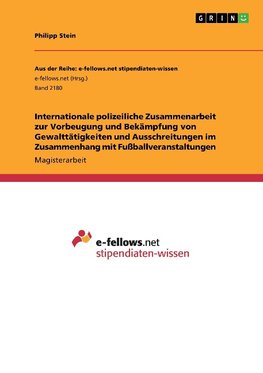 Internationale polizeiliche Zusammenarbeit zur Vorbeugung und Bekämpfung von Gewalttätigkeiten und Ausschreitungen im Zusammenhang mit Fußballveranstaltungen