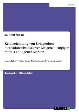 Kennzeichnung von Urinproben methadonsubstituierter Drogenabhängiger mittels endogener Marker