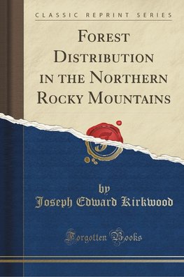 Kirkwood, J: Forest Distribution in the Northern Rocky Mount