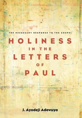 Holiness in the Letters of Paul