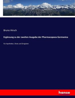 Ergänzung zu der zweiten Ausgabe der Pharmacopoea Germanica