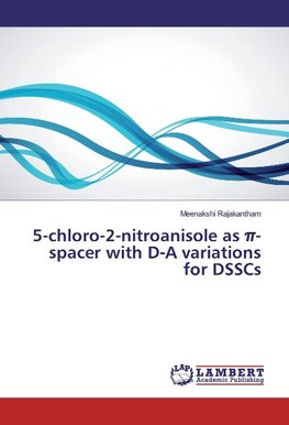 5-chloro-2-nitroanisole as p-spacer with D-A variations for DSSCs