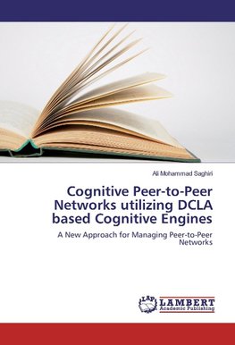 Cognitive Peer-to-Peer Networks utilizing DCLA based Cognitive Engines