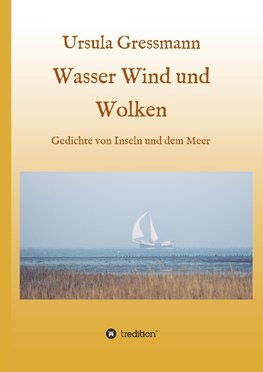 Wasser Wind und Wolken