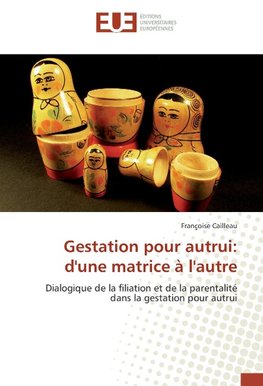 Gestation pour autrui: d'une matrice à l'autre