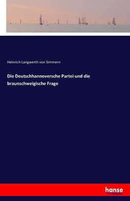 Die Deutschhannoversche Partei und die braunschweigische Frage