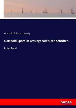 Gotthold Ephraim Lessings sämtliche Schriften