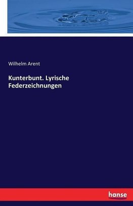 Kunterbunt. Lyrische Federzeichnungen