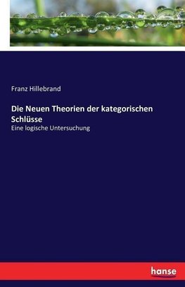 Die Neuen Theorien der kategorischen Schlüsse