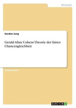 Gerald Allan Cohens Theorie der fairen Chancengleichheit