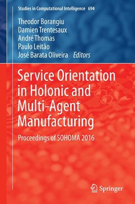 Service Orientation in Holonic and Multi-Agent Manufacturing