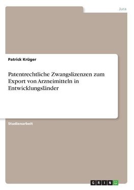 Patentrechtliche Zwangslizenzen zum Export von Arzneimitteln in Entwicklungsländer