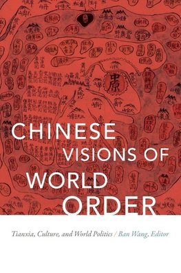 Chinese Visions of World Order