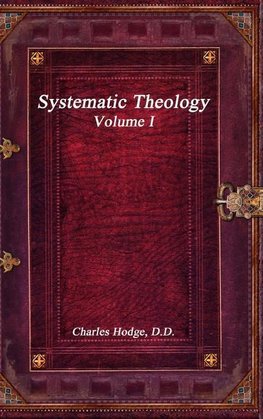 Systematic Theology Volume I