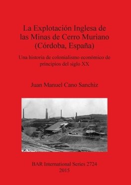 La Explotación Inglesa de las Minas de Cerro Muriano (Córdoba, España)