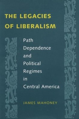 Mahoney, J: Legacies of Liberalism