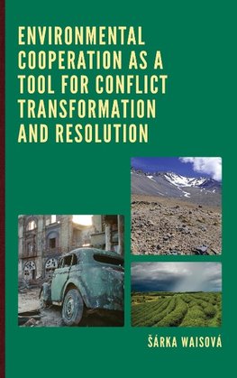 Environmental Cooperation as a Tool for Conflict Transformation and Resolution