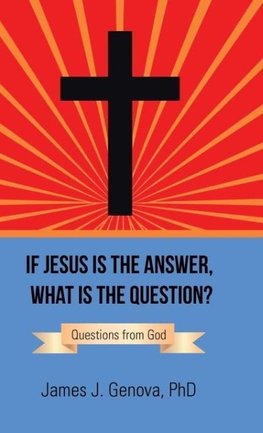 If Jesus Is the Answer, What Is the Question?